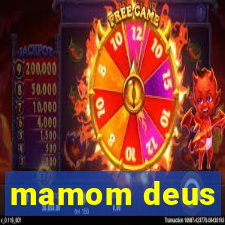 mamom deus